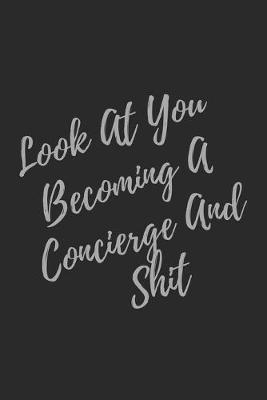 Book cover for Look At You Becoming A Concierge And Shit