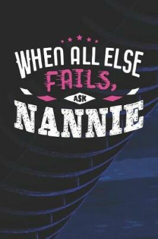 Cover of When All Else Fails Ask Nannie