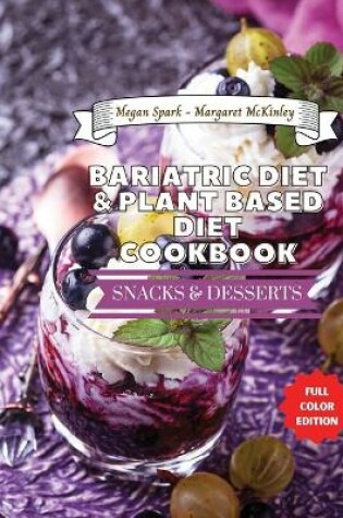 Cover of Bariatric Diet and Plant Based Diet Cookbook - Snack and Dessert Recipes