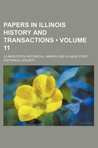 Cover of Papers in Illinois History and Transactions (Volume 11)