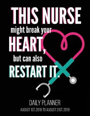 Book cover for This Nurse Might Break Your Heart, But Can Also Restart It Daily Planner