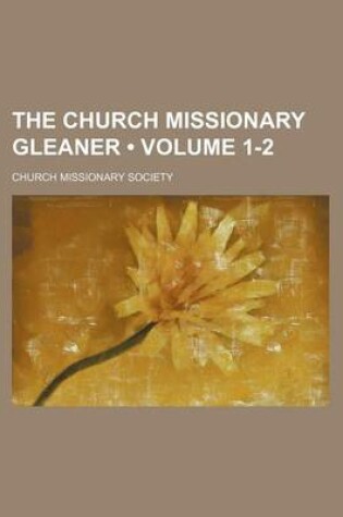 Cover of The Church Missionary Gleaner (Volume 1-2)