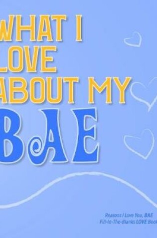 Cover of What I Love About My Bae