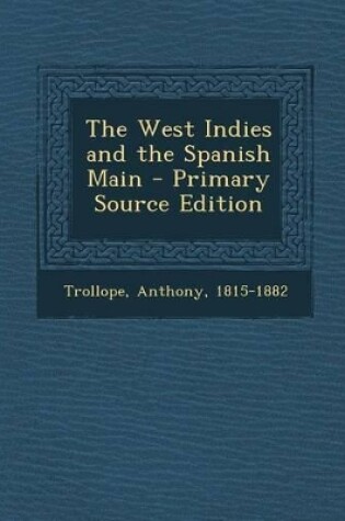 Cover of The West Indies and the Spanish Main - Primary Source Edition