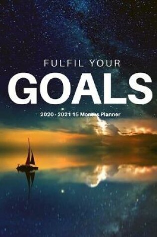 Cover of 2020 2021 15 Months Fulfil Your Goals Daily Planner