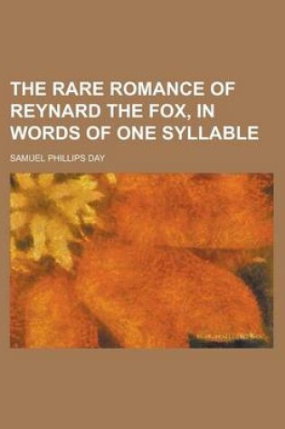 Cover of The Rare Romance of Reynard the Fox, in Words of One Syllable