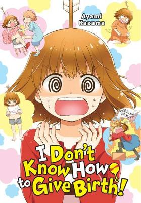 Cover of I Don't Know How to Give Birth!