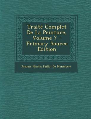 Book cover for Traite Complet de la Peinture, Volume 7 - Primary Source Edition