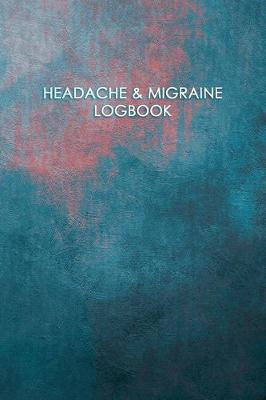 Book cover for Headache & Migraine Logbook