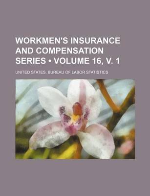 Book cover for Workmen's Insurance and Compensation Series (Volume 16, V. 1)