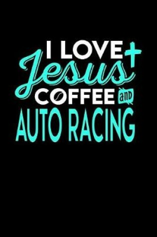 Cover of I Love Jesus Coffee and Auto Racing