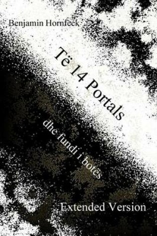 Cover of Te 14 Portals Dhe Fundi I Botes Extended Version