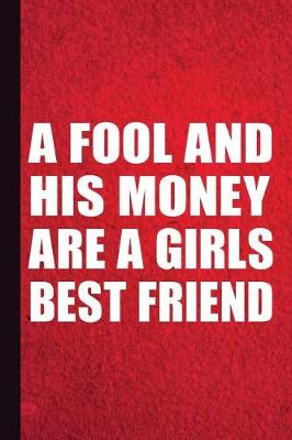 Book cover for A Fool and His Money Are a Girls Best Friend