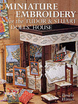 Book cover for Miniature Embroidery for the Tudor and Stuart Dolls' House