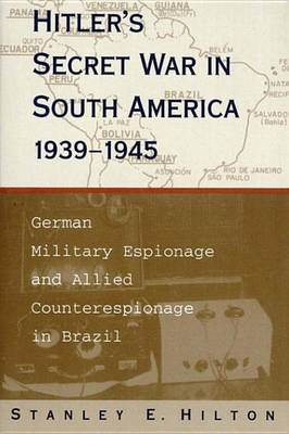 Book cover for Hitler's Secret War in South America, 1939--1945