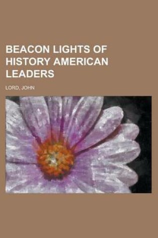Cover of Beacon Lights of History American Leaders Volume 12
