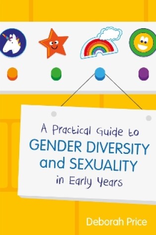 Cover of A Practical Guide to Gender Diversity and Sexuality in Early Years