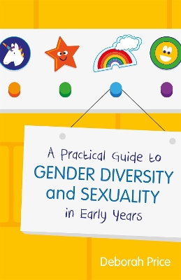 Book cover for A Practical Guide to Gender Diversity and Sexuality in Early Years