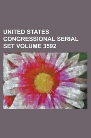 Cover of United States Congressional Serial Set Volume 3592