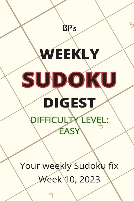 Book cover for Bp's Weekly Sudoku Digest - Difficulty Easy - Week 10, 2023