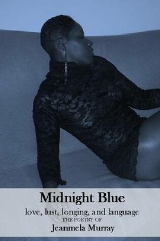 Cover of Midnight Blue: Love, Lust, Longing and Language