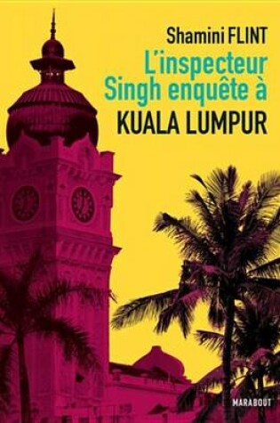 Cover of L'Inspecteur Singh Enquete A... Kuala Lumpur