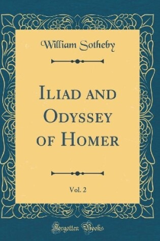 Cover of Iliad and Odyssey of Homer, Vol. 2 (Classic Reprint)