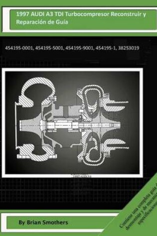 Cover of 1997 AUDI A3 TDI Turbocompresor Reconstruir y Reconstruir y Reparacion de Guia