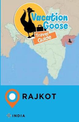 Book cover for Vacation Goose Travel Guide Rajkot India