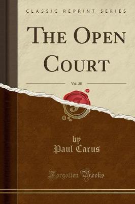 Book cover for The Open Court, Vol. 38 (Classic Reprint)