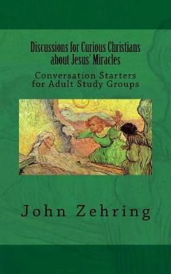 Book cover for Discussions for Curious Christians about Jesus? Miracles