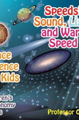 Cover of Speeds! Sound, Light and Warp Speed - Space Science for Kids - Children's Astronomy Books