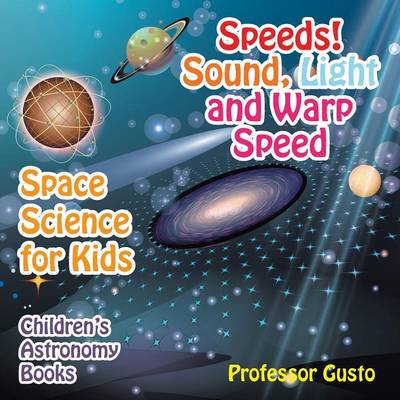 Book cover for Speeds! Sound, Light and Warp Speed - Space Science for Kids - Children's Astronomy Books