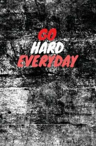 Cover of Go Hard Everyday