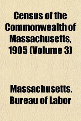 Book cover for Census of the Commonwealth of Massachusetts, 1905 (Volume 3)