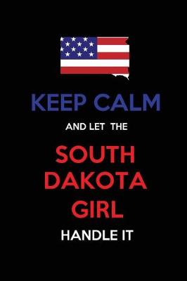 Book cover for Keep Calm and Let the South Dakota Girl Handle It