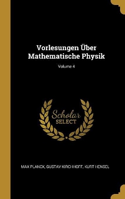 Book cover for Vorlesungen Über Mathematische Physik; Volume 4