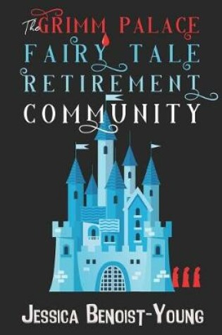 Cover of The Grimm Palace Fairy Tale Retirement Community