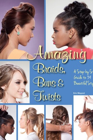 Cover of Amazing Braids, Buns & Twists