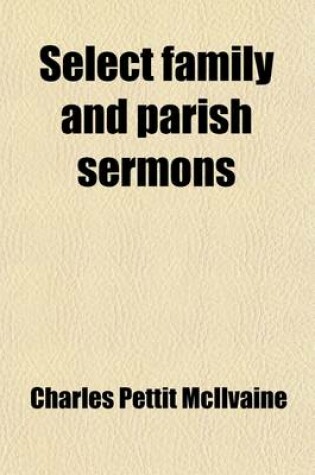 Cover of Select Family and Parish Sermons (Volume 2); A Series of Evangelical Discourses, Selected for the Use of Families and Destitute Congregations