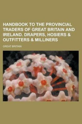 Cover of Handbook to the Provincial Traders of Great Britain and Ireland. Drapers, Hosiers & Outfitters & Milliners