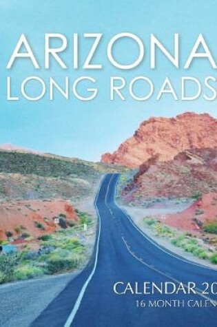 Cover of Arizona Long Roads Calendar 2021