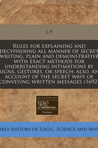 Cover of Rules for Explaining and Decyphering All Manner of Secret Writing, Plain and Demonstrative with Exact Methods for Understanding Intimations by Signs, Gestures, or Speech