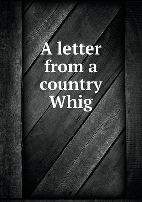 Book cover for A letter from a country Whig