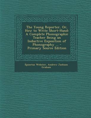 Book cover for The Young Reporter, Or, How to Write Short-Hand