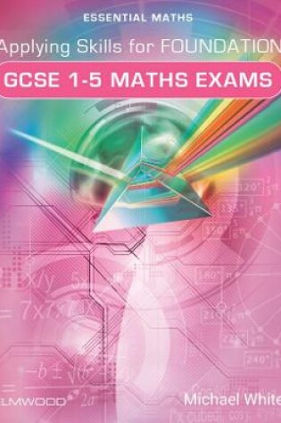 Cover of Applying Skills for Foundation GCSE 1-5 Maths Exams