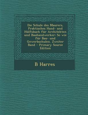 Book cover for Die Schule Des Maurers, Praktisches Hand- Und Hulfsbuch Fur Architekten Und Bauhandwerker