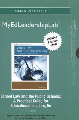 Cover of NEW MyLab Ed Leadership with Pearson eText -- Standalone Access Card-- for School Law and the Public Schools