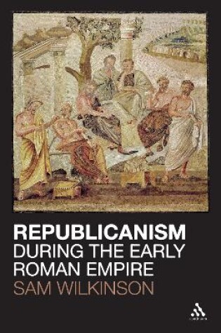 Cover of Republicanism during the Early Roman Empire