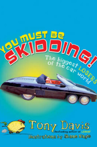 Cover of You Must Be Skidding! The Biggest Losers Of The Car World